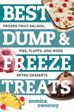 Best Dump and Freeze Treats: Frozen Fruit Salads, Pies, Fluffs, and More Retro Desserts - Sweeney, Monica