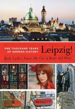 Leipzig. One Thousand Years of German History. Bach, Luther, Faust - Ringel, Sebastian