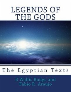 Legends of the Gods: The Egyptian Texts - Araujo, Fabio R.; Budge, E. Wallis