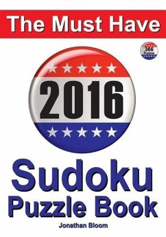 The Must Have 2016 Sudoku Puzzle Book: 366 puzzle daily sudoku book for the leap year. A challenge for every day of the year. 366 Sudoku Games - 5 lev - Bloom, Jonathan