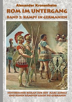 Rom im Untergang - Band 2: Kampf in Germanien - Kronenheim, Alexander