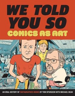 We Told You So: Comics as Art - Spurgeon, Tom; Dean, Michael