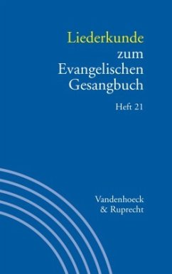 Liederkunde zum Evangelischen Gesangbuch. Heft 21 / Handbuch zum Evangelischen Gesangbuch 3/21, H.21