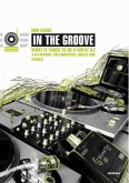 In The Groove - What It Takes To Be A Great DJ In The Groove - What It Takes To Be A Great DJ
