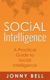 Social Intelligence: A Practical Guide to Social Intelligence: Communication Skills - Social Skills - Communication Theory (eBook, ePUB)