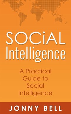 Cover Social Intelligence: A Practical Guide to Social Intelligence: Communication Skills - Social Skills - Communication Theory (eBook, ePUB)