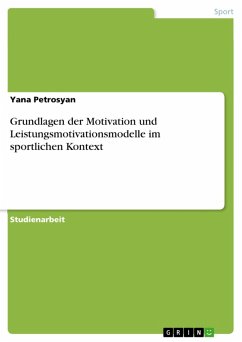 Grundlagen der Motivation und Leistungsmotivationsmodelle im sportlichen Kontext (eBook, ePUB) - Petrosyan, Yana