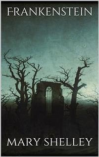 Frankenstein (eBook, ePUB) - Shelley, Mary; Shelley, Mary; Shelley, Mary