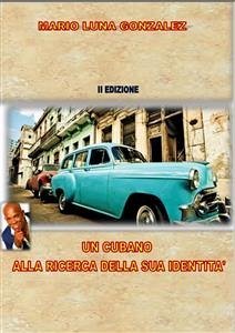 Un cubano alla ricerca della sua identità - II edizione (eBook, ePUB) - Luna Gonzalez, Mario