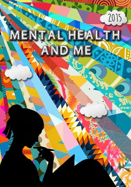Mental Health and Me 2015 (eBook, ePUB) Mental Health and Me 2015 (eBook, ePUB)