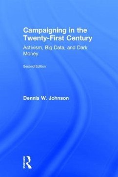 Campaigning in the Twenty-First Century - Johnson, Dennis W