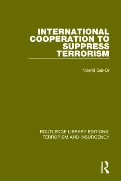 International Cooperation to Suppress Terrorism (Rle: Terrorism & Insurgency) - Gal-Or, Noemi