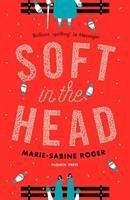 Soft in the Head - Roger, Marie-Sabine