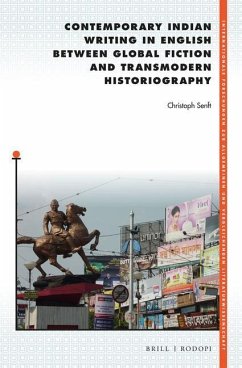 Contemporary Indian Writing in English Between Global Fiction and Transmodern Historiography - Senft, Christoph