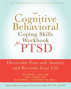 The Cognitive Behavioral Coping Skills Workbook for PTSD - Chapman, Alexander L.; Tull, Matthew T., PhD; Gratz, Kim L.