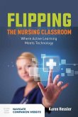 Flipping the Nursing Classroom: Where Active Learning Meets Technology: Where Active Learning Meets Technology