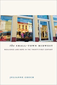 The Small-Town Midwest: Resilience and Hope in the Twenty-First Century - Couch, Julianne