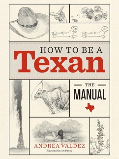 How to Be a Texan: The Manual - Valdez, Andrea