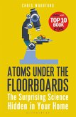 Atoms Under the Floorboards