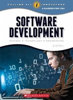 Software Development: Science, Technology, Engineering (Calling All Innovators: Career for You) (Library Edition) - Mara, Wil