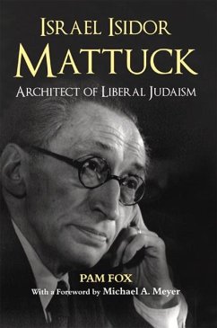 Israel Isidor Mattuck, Architect of Liberal Judaism - Fox, Pam