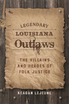 Legendary Louisiana Outlaws - Lejeune, Keagan