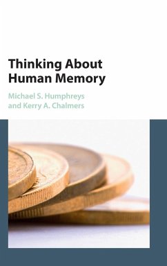 Thinking About Human Memory - Humphreys, Michael S.; Chalmers, Kerry A.