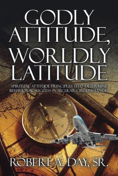 Godly Attitude, Worldly Latitude - Day, Sr. Robert A.