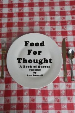 Food for Thought: A Book of Quotes - Pottorff, Pam