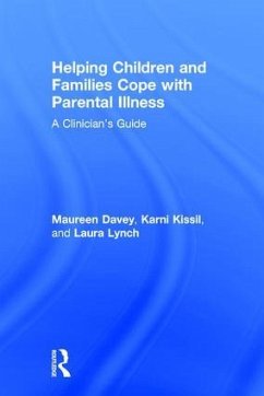 Helping Children and Families Cope with Parental Illness - Davey, Maureen; Kissil, Karni; Lynch, Laura