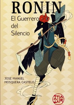 RONIN... El Guerrero del Silecio - Mosquera, Jose Manuel