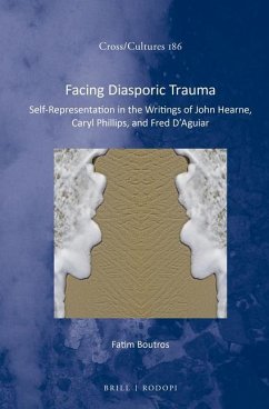Facing Diasporic Trauma: Self-Representation in the Writings of John Hearne, Caryl Phillips, and Fred d'Aguiar - Boutros, Fatim