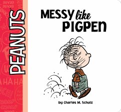 Messy Like Pigpen - Schulz, Charles M.