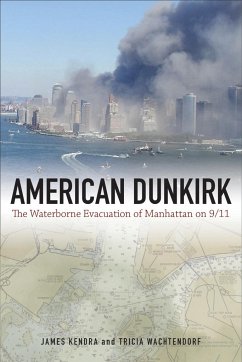 American Dunkirk: The Waterborne Evacuation of Manhattan on 9/11 - Kendra, James M.; Wachtendorf, Tricia