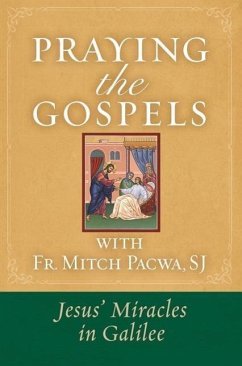 Praying the Gospels with Fr. Mitch Pacwa: Jesus' Miracles in Galilee:: Jesus' Miracles in Galilee - Pacwa, Mitch