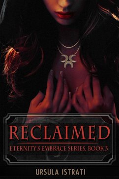 Reclaimed: Eternity's Embrace Series, Book 3 (eBook, ePUB) - Istrati, Ursula