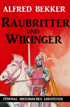 Raubritter und Wikinger (eBook, ePUB) - Bekker, Alfred