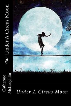 Under A Circus Moon - McLaughlin, Catherine