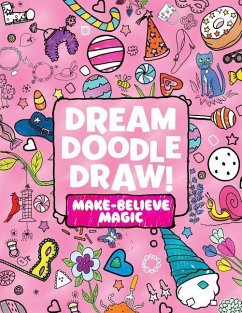 Dream Doodle Draw! Make-Believe Magic: Sweet Treats; Dress-Up Time; Grow, Garden, Grow - Little Simon