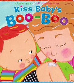 Kiss Baby's Boo-Boo: A Karen Katz Lift-The-Flap Book - Katz, Karen
