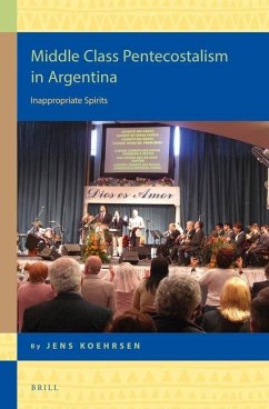 Middle Class Pentecostalism in Argentina - Köhrsen, Jens