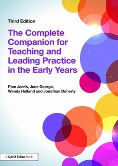 The Complete Companion for Teaching and Leading Practice in the Early Years - Jarvis, Pam; George, Jane; Holland, Wendy