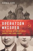 Operation Whisper: The Capture of Soviet Spies Morris and Lona Cohen