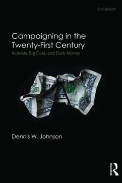 Campaigning in the Twenty-First Century - Johnson, Dennis W