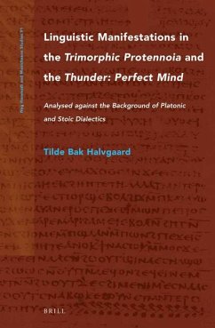 Linguistic Manifestations in the Trimorphic Protennoia and the Thunder: Perfect Mind - Bak Halvgaard, Tilde