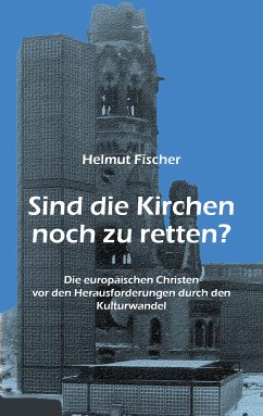 Sind die Kirchen noch zu retten? (eBook, ePUB) - Fischer, Helmut