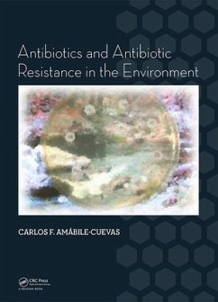 Antibiotics and Antibiotic Resistance in the Environment - Amabile-Cuevas, Carlos F.