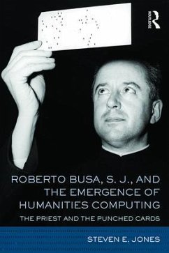 Roberto Busa, S. J., and the Emergence of Humanities Computing - Jones, Steven E