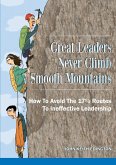 Great Leaders Never Climb Smooth Mountains How To Avoid The 17½ Routes To Ineffective Leadership