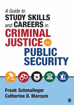 A Guide to Study Skills and Careers in Criminal Justice and Public Security - Schmalleger, Frank; Marcum, Catherine D.
